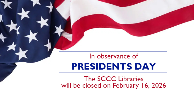 The SCCC libraries will be closed on February 16th for Presidents Day