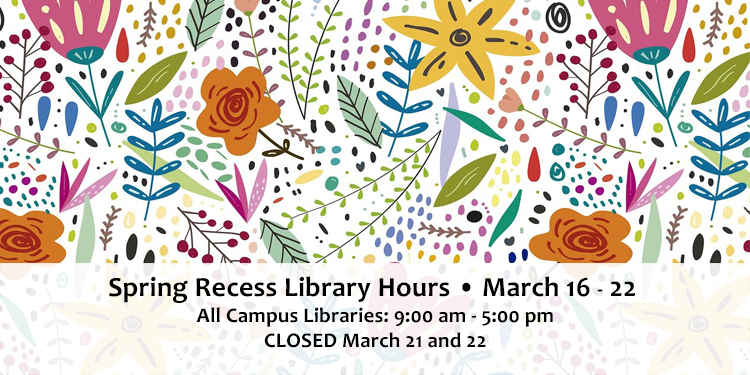 College spring break will be from March 16th to March 22nd.  The libraries will be open Monday - Friday, 9am-5pm.  The libraries will be closed March 21st and 22nd.