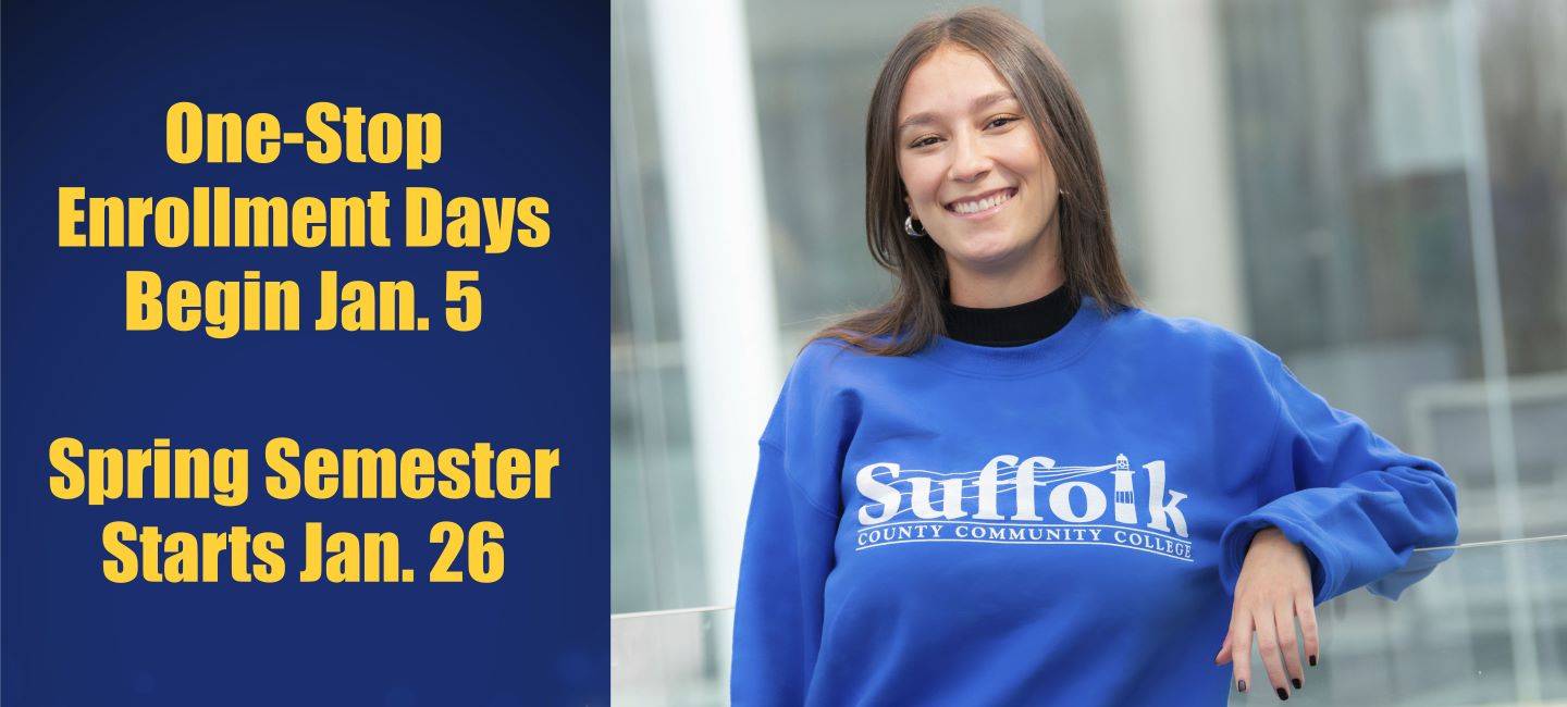 One-Stop Enrollment Days begin January 5th. Spring Semester starts January 26th.