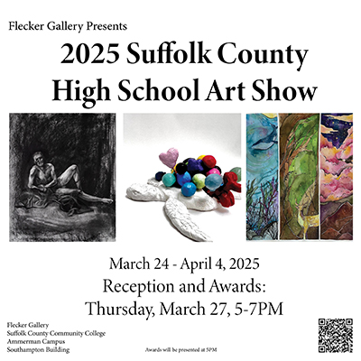 Suffolk County Community College’s Flecker Gallery Hosts High School Art Exhibition on Ammerman Campus in Selden March 24 - April 4